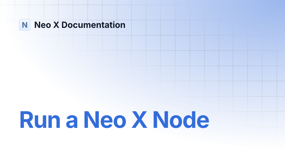 Run a Neo X Node | Neo X Documentation